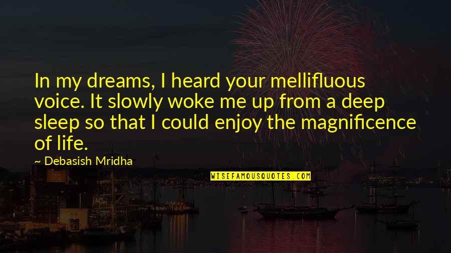 Deep Quotes Quotes By Debasish Mridha: In my dreams, I heard your mellifluous voice.