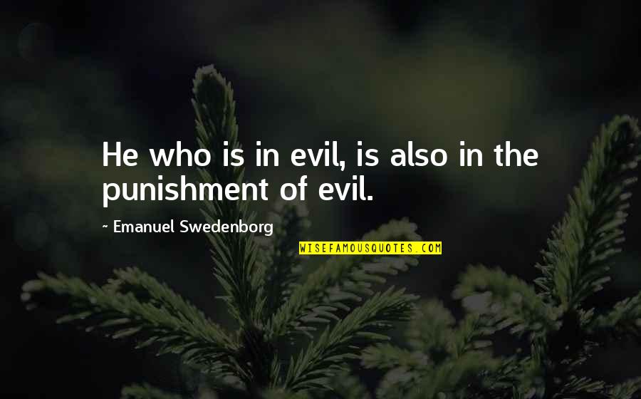 Deep Rock N Roll Quotes By Emanuel Swedenborg: He who is in evil, is also in