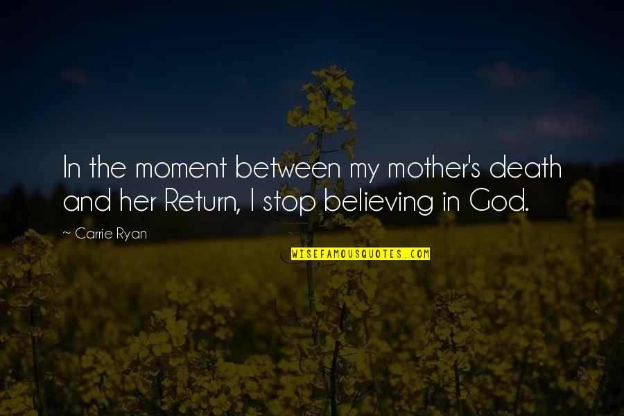 Deep Romantic Picture Quotes By Carrie Ryan: In the moment between my mother's death and