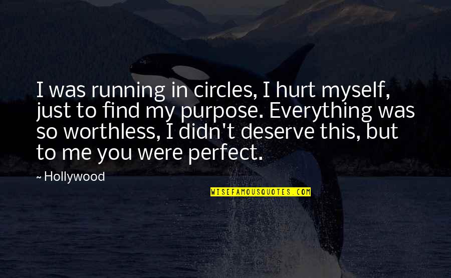 Deep Sad Quotes By Hollywood: I was running in circles, I hurt myself,