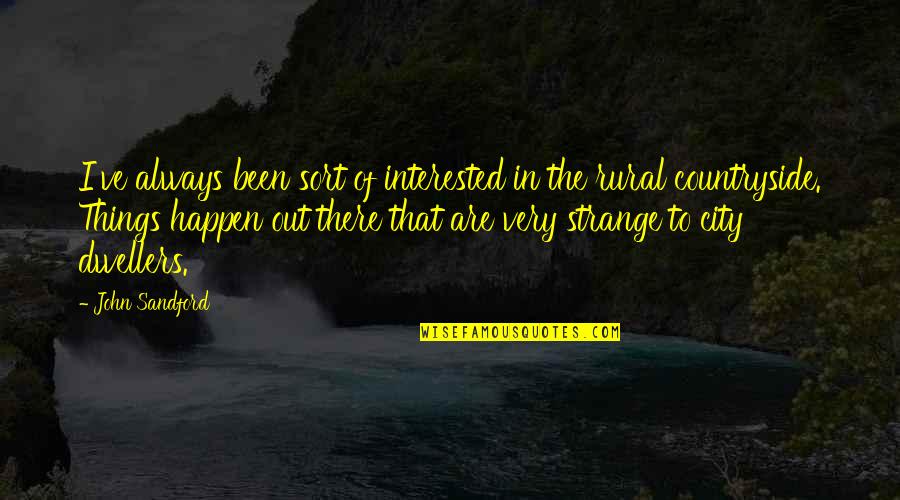 Deep Sad Short Quotes By John Sandford: I've always been sort of interested in the