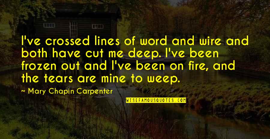 Deep Sadness Quotes By Mary Chapin Carpenter: I've crossed lines of word and wire and