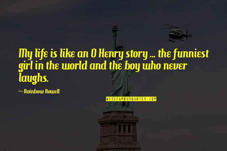 Deep Scary Quotes By Rainbow Rowell: My life is like an O Henry story