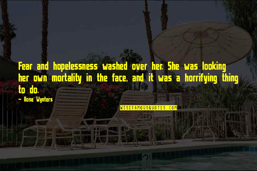 Deep Scary Quotes By Rose Wynters: Fear and hopelessness washed over her. She was