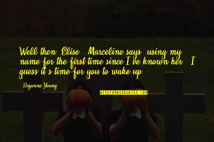 Deep Seated Infection Quotes By Suzanne Young: Well then, Elise," Marceline says, using my name Deep Seated Infection Quotes By Suzanne Young: Well then, Elise," Marceline says, using my name