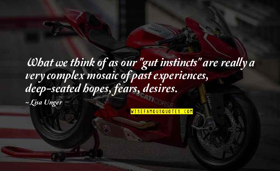Deep Seated Quotes By Lisa Unger: What we think of as our "gut instincts"