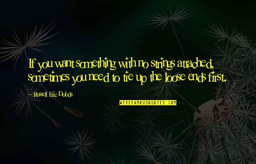 Deep Secret Crush Quotes By Russell Eric Dobda: If you want something with no strings attached, Deep Secret Crush Quotes By Russell Eric Dobda: If you want something with no strings attached,