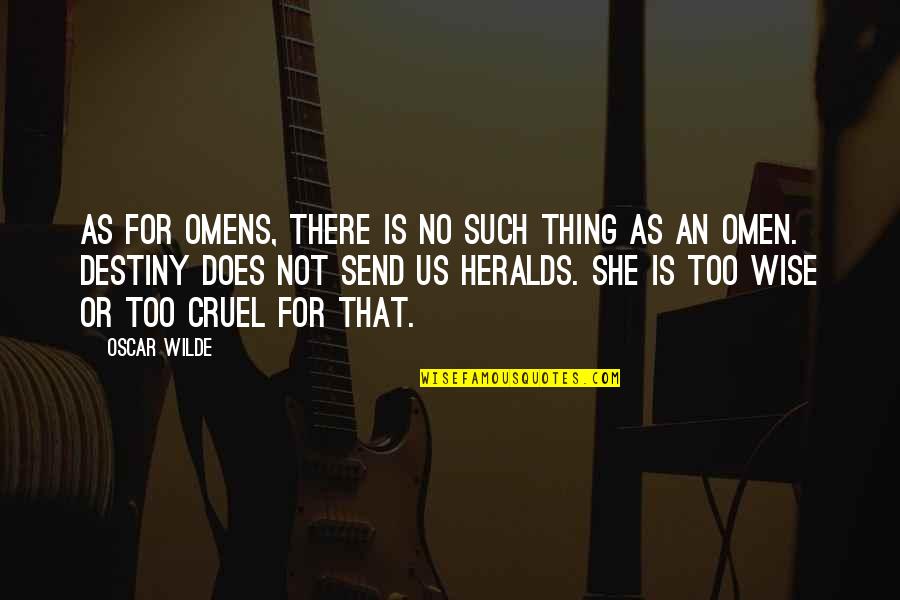 Deep Sensational Love Quotes By Oscar Wilde: As for omens, there is no such thing Deep Sensational Love Quotes By Oscar Wilde: As for omens, there is no such thing