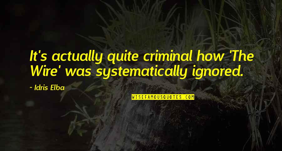 Deep Soul Touch Quotes By Idris Elba: It's actually quite criminal how 'The Wire' was