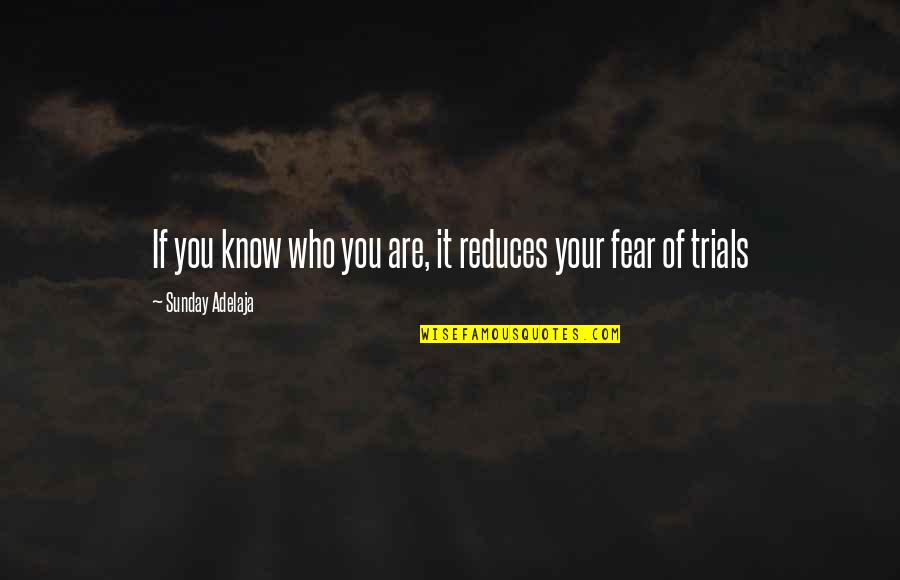 Deep South Paranormal Quotes By Sunday Adelaja: If you know who you are, it reduces Deep South Paranormal Quotes By Sunday Adelaja: If you know who you are, it reduces