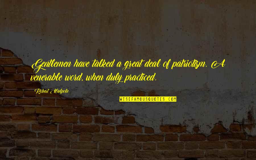 Deep Spirituality Quotes By Robert Walpole: Gentlemen have talked a great deal of patriotism.