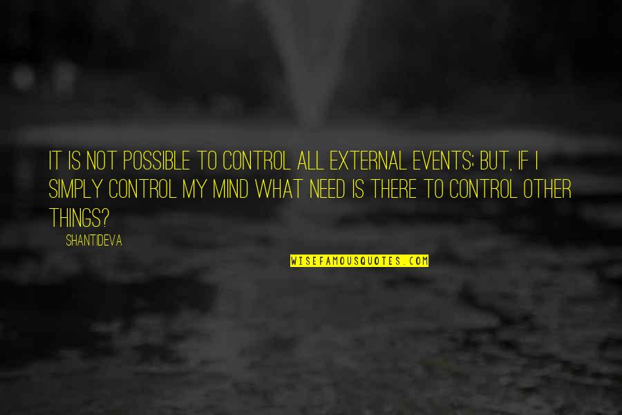 Deep That 70s Show Quotes By Shantideva: It is not possible to control all external