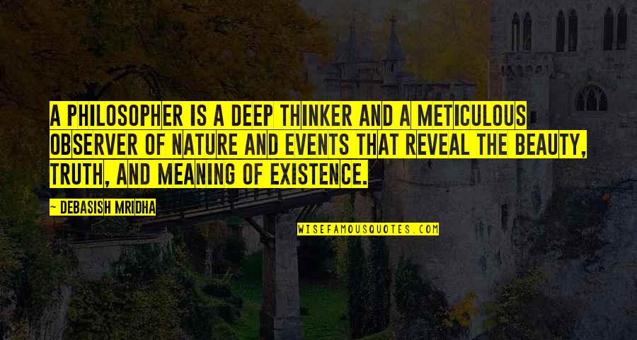 Deep Thinker Quotes By Debasish Mridha: A philosopher is a deep thinker and a