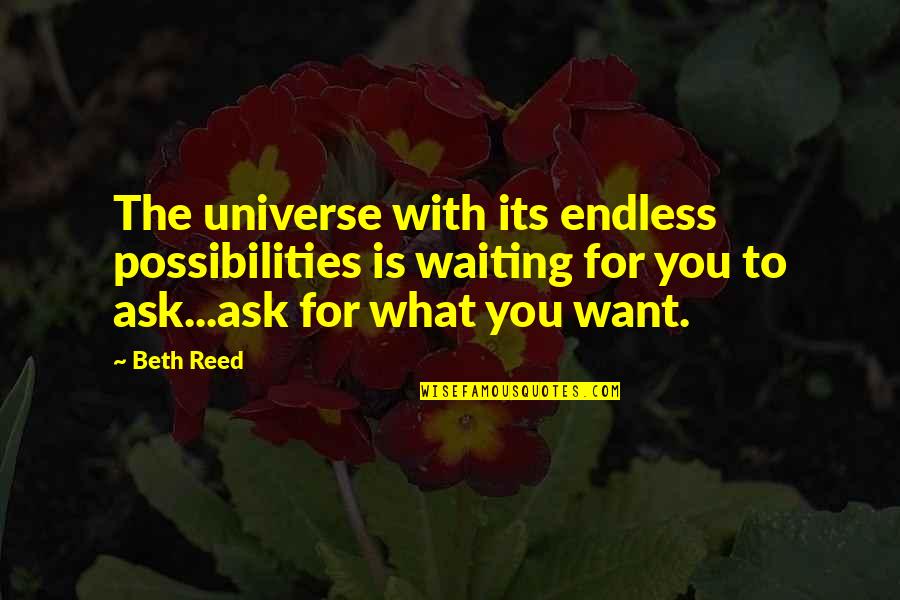 Deep Thinking Short Quotes By Beth Reed: The universe with its endless possibilities is waiting
