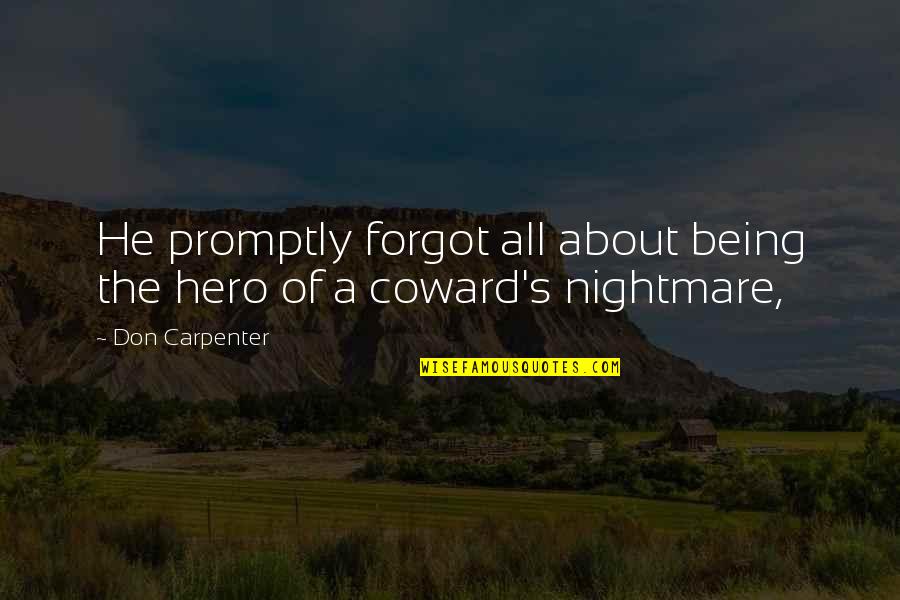 Deep Thought Provoking Love Quotes By Don Carpenter: He promptly forgot all about being the hero