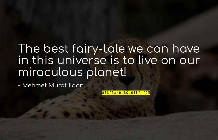 Deep Thought Provoking Love Quotes By Mehmet Murat Ildan: The best fairy-tale we can have in this