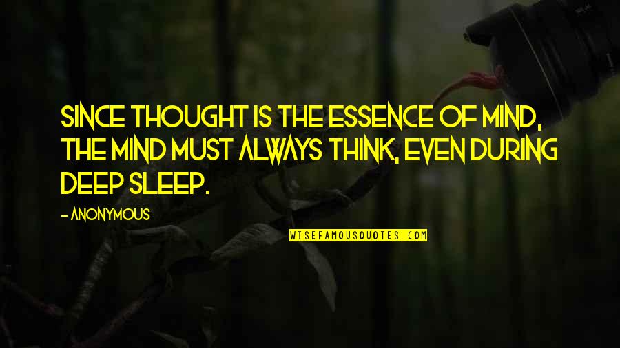 Deep Thought Quotes By Anonymous: Since thought is the essence of mind, the