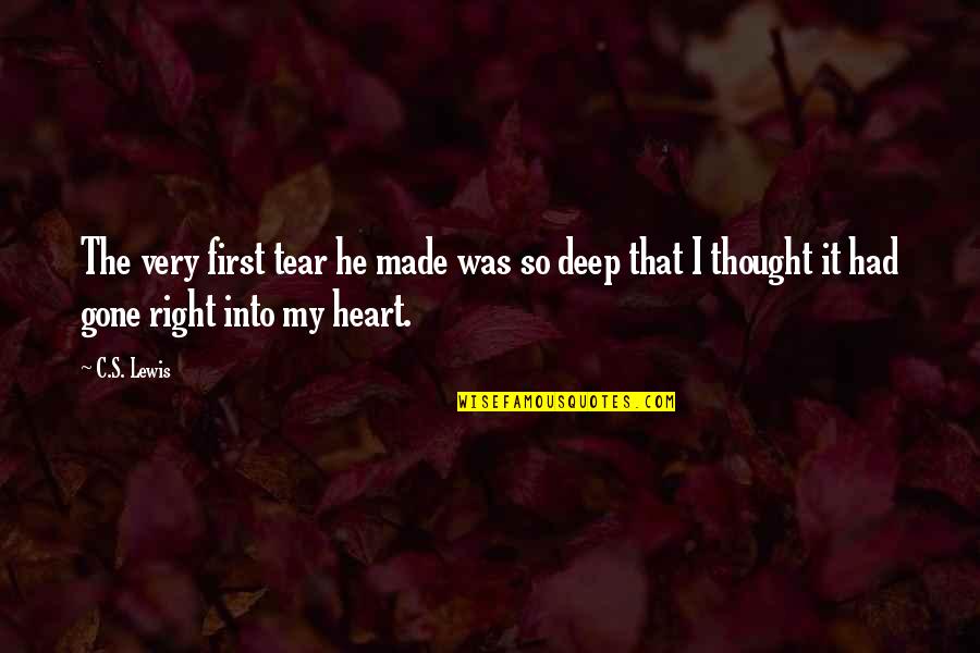 Deep Thought Quotes By C.S. Lewis: The very first tear he made was so