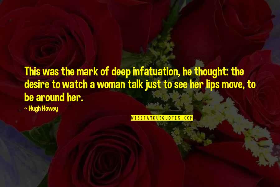Deep Thought Quotes By Hugh Howey: This was the mark of deep infatuation, he