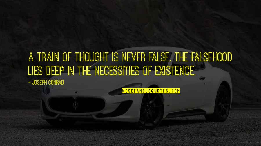 Deep Thought Quotes By Joseph Conrad: A train of thought is never false. The
