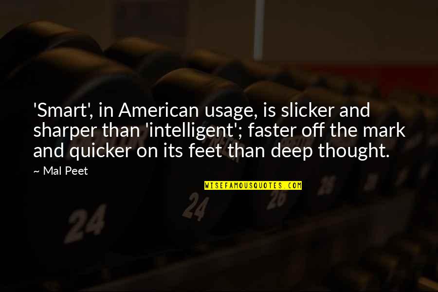 Deep Thought Quotes By Mal Peet: 'Smart', in American usage, is slicker and sharper