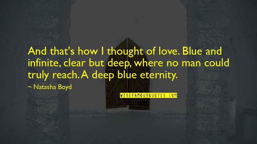 Deep Thought Quotes By Natasha Boyd: And that's how I thought of love. Blue