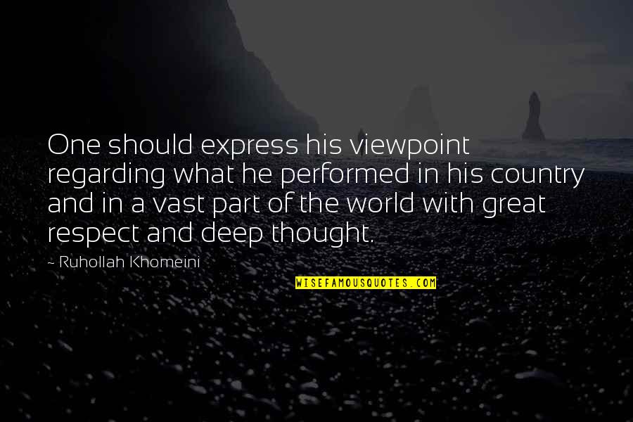 Deep Thought Quotes By Ruhollah Khomeini: One should express his viewpoint regarding what he