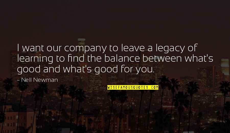 Deep Thoughts Christmas Quotes By Nell Newman: I want our company to leave a legacy