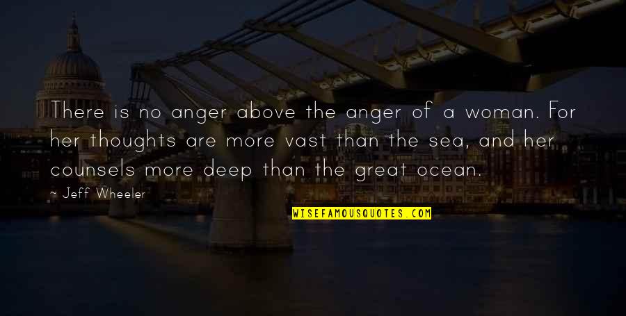 Deep Thoughts Or Quotes By Jeff Wheeler: There is no anger above the anger of