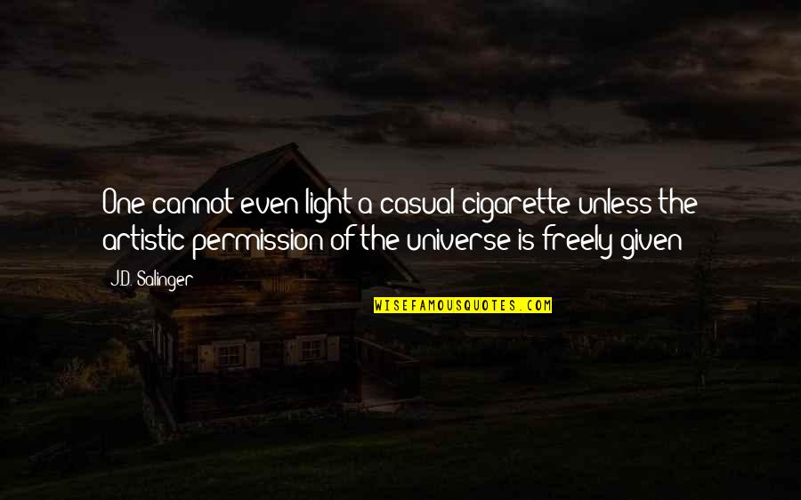 Deep Thoughts Tumblr Quotes By J.D. Salinger: One cannot even light a casual cigarette unless