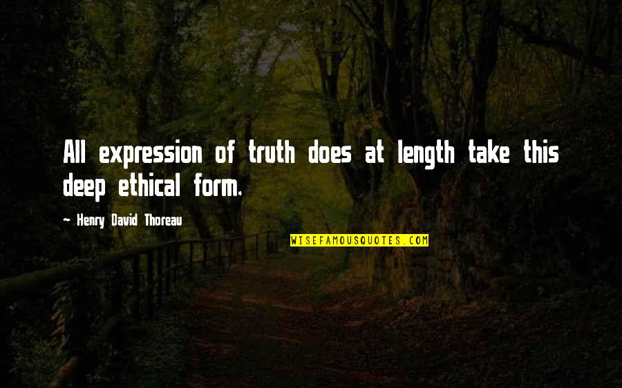 Deep Truth Quotes By Henry David Thoreau: All expression of truth does at length take