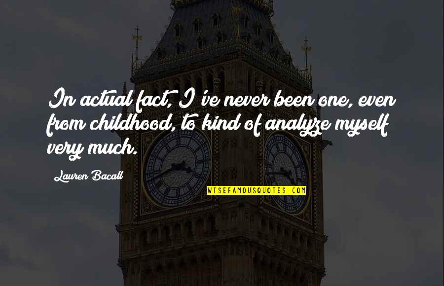 Deep Underground Rap Quotes By Lauren Bacall: In actual fact, I've never been one, even Deep Underground Rap Quotes By Lauren Bacall: In actual fact, I've never been one, even