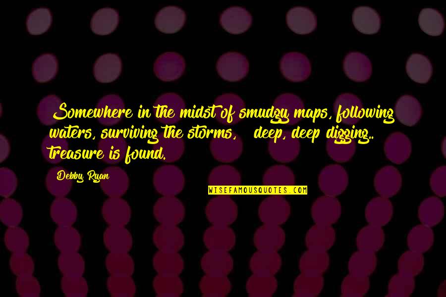 Deep Water Quotes By Debby Ryan: Somewhere in the midst of smudgy maps, following Deep Water Quotes By Debby Ryan: Somewhere in the midst of smudgy maps, following