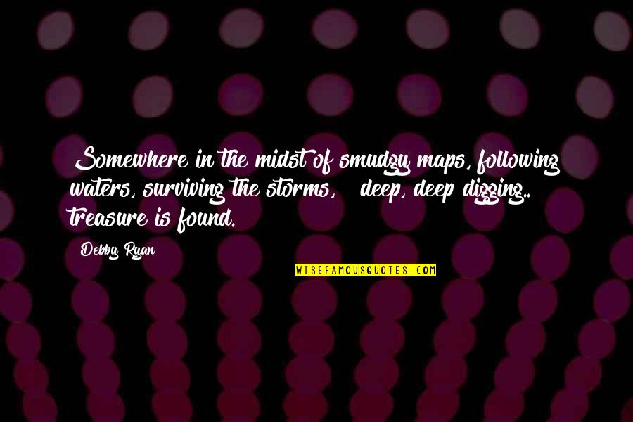 Deep Waters Quotes By Debby Ryan: Somewhere in the midst of smudgy maps, following