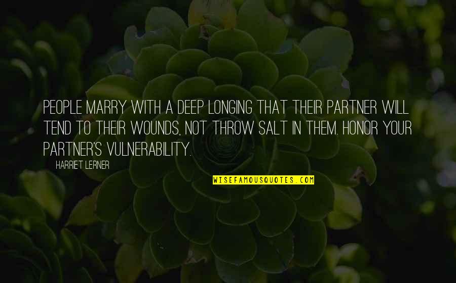 Deep Wounds Quotes By Harriet Lerner: People marry with a deep longing that their