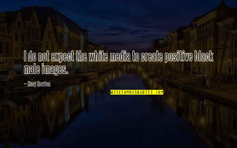 Deepak Chopra Inspirational Quotes By Huey Newton: I do not expect the white media to