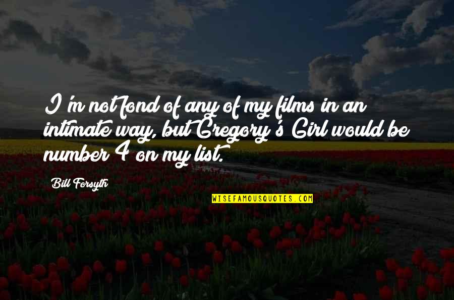 Deepavali In Telugu Quotes By Bill Forsyth: I'm not fond of any of my films Deepavali In Telugu Quotes By Bill Forsyth: I'm not fond of any of my films