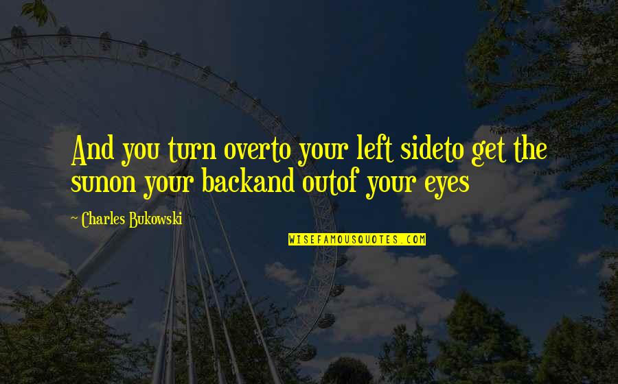 Deepavali Malayalam Quotes By Charles Bukowski: And you turn overto your left sideto get