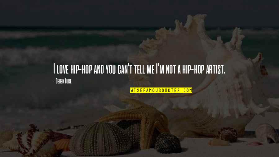 Deepened Health Quotes By Derek Luke: I love hip-hop and you can't tell me