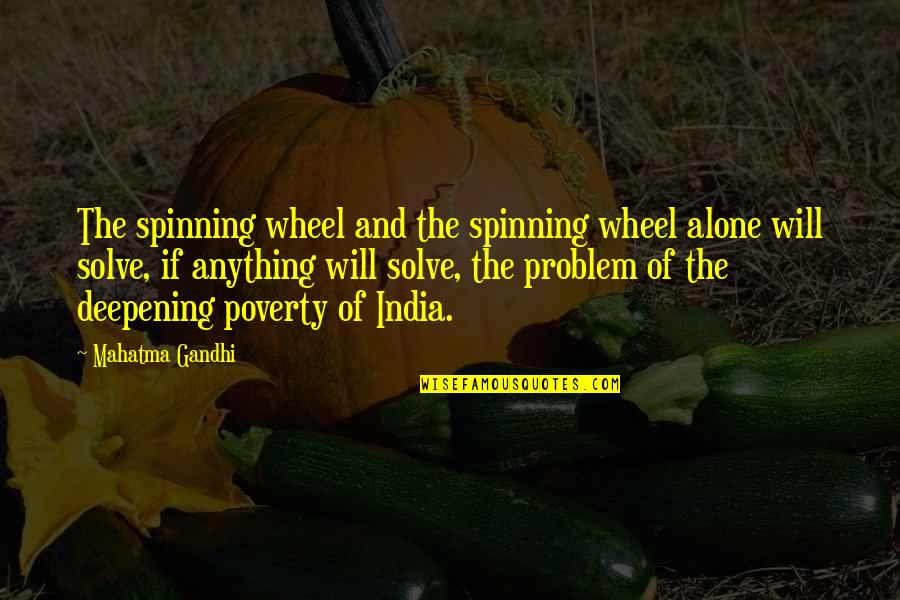 Deepening Quotes By Mahatma Gandhi: The spinning wheel and the spinning wheel alone