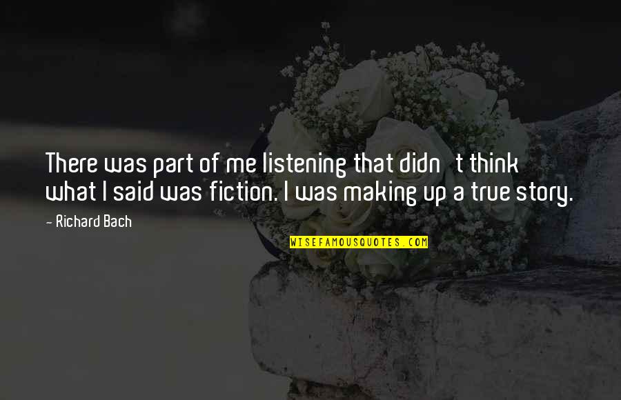 Deepening Relationship Quotes By Richard Bach: There was part of me listening that didn't