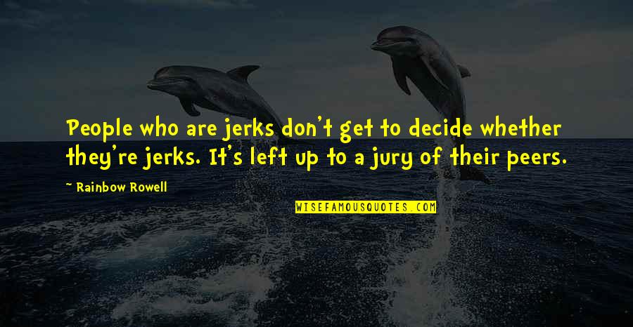 Deepenings Quotes By Rainbow Rowell: People who are jerks don't get to decide Deepenings Quotes By Rainbow Rowell: People who are jerks don't get to decide