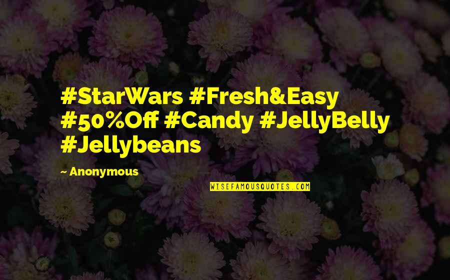 Deepens Synonyms Quotes By Anonymous: #StarWars #Fresh&Easy #50%Off #Candy #JellyBelly #Jellybeans