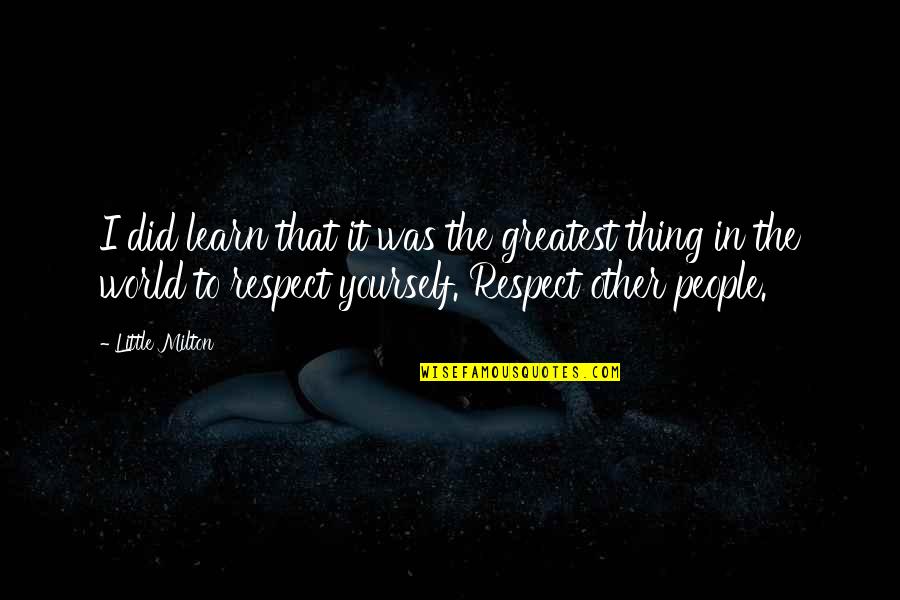 Deepens Synonyms Quotes By Little Milton: I did learn that it was the greatest Deepens Synonyms Quotes By Little Milton: I did learn that it was the greatest