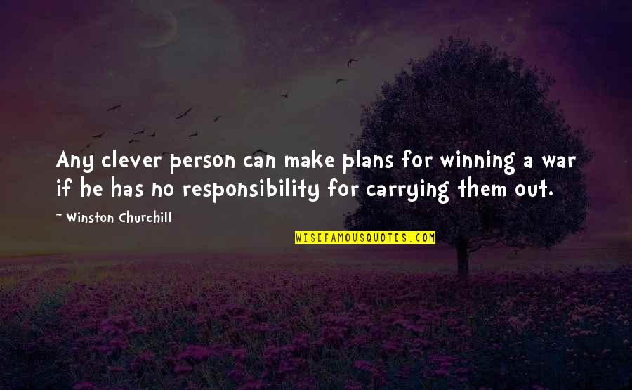 Deeper Christian Life Quotes By Winston Churchill: Any clever person can make plans for winning