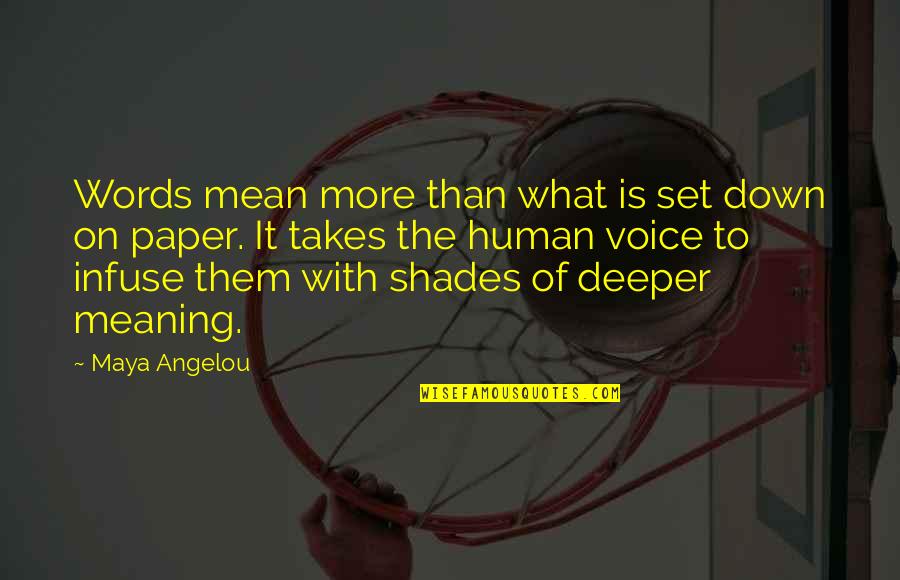 Deeper Meaning Quotes By Maya Angelou: Words mean more than what is set down
