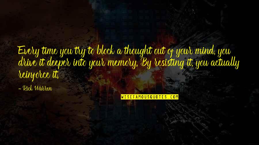 Deeper Thought Quotes By Rick Warren: Every time you try to block a thought