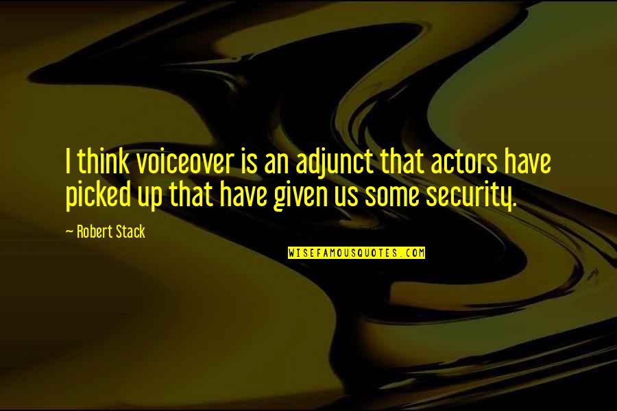 Deepesh Sachdev Quotes By Robert Stack: I think voiceover is an adjunct that actors Deepesh Sachdev Quotes By Robert Stack: I think voiceover is an adjunct that actors