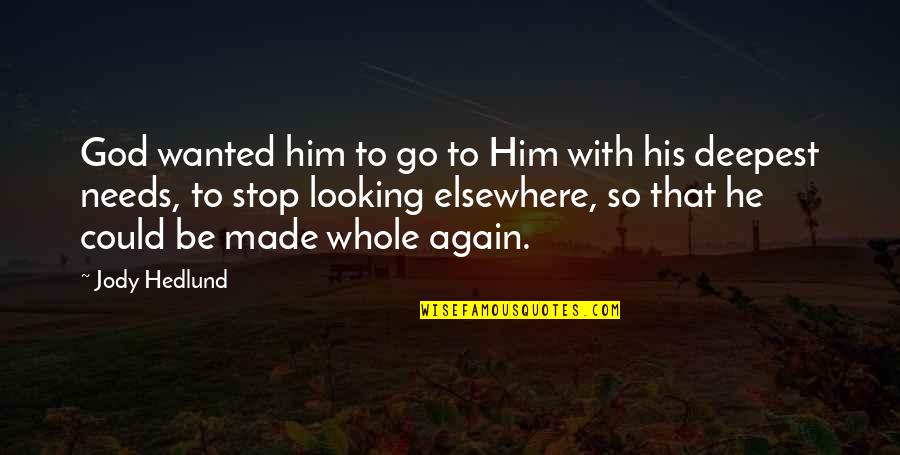 Deepest Christian Quotes By Jody Hedlund: God wanted him to go to Him with