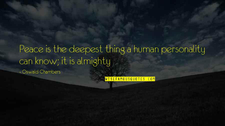 Deepest Christian Quotes By Oswald Chambers: Peace is the deepest thing a human personality